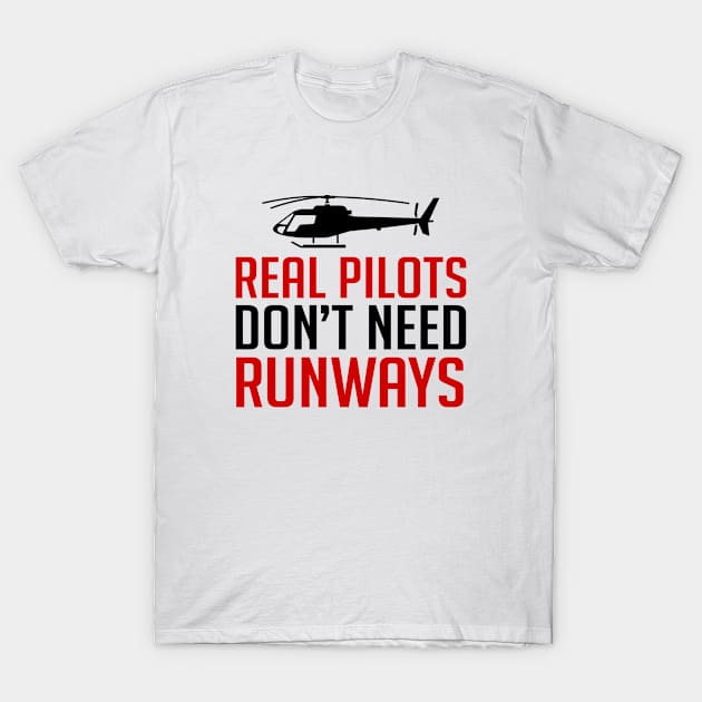 Real Pilots Don't Need Runways - Pilot T-Shirt by D3Apparels